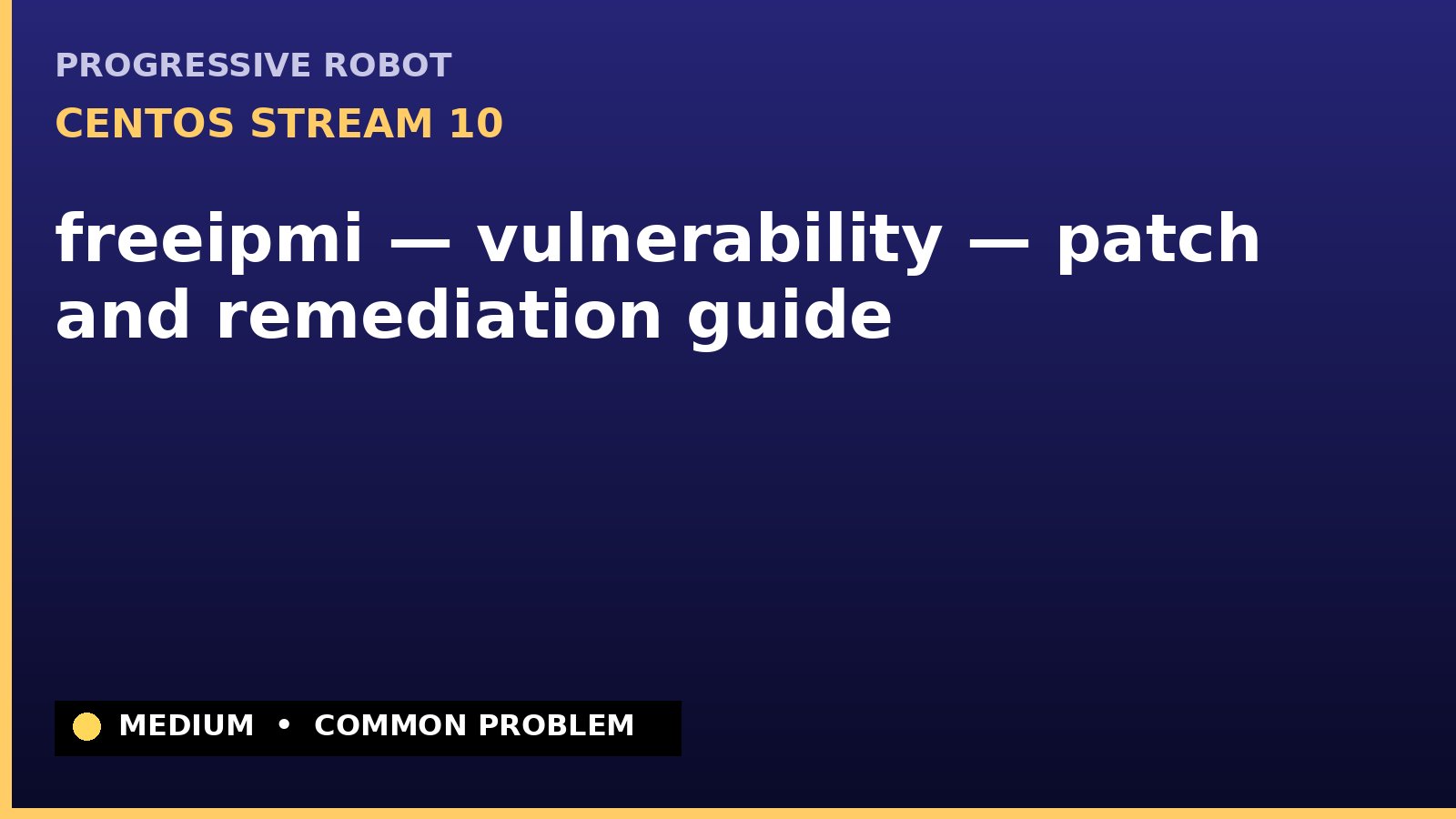 CentOS Stream 10 — freeipmi — vulnerability — patch and remediation guide — diagnosis and fix on CentOS Stream 10