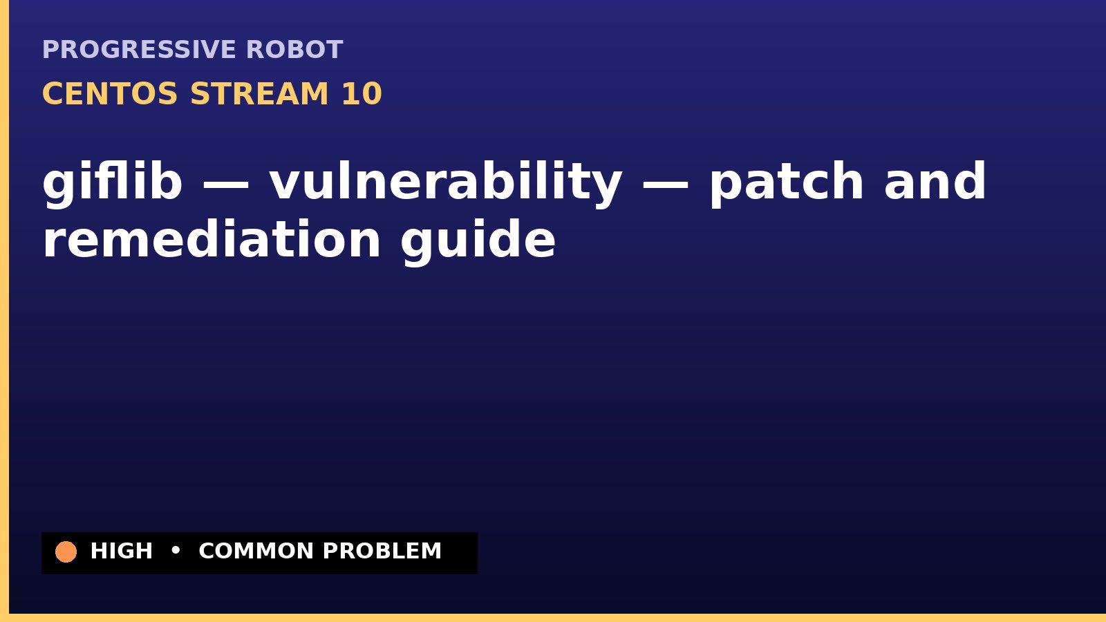 CentOS Stream 10 — giflib — vulnerability — patch and remediation guide — diagnosis and fix on CentOS Stream 10