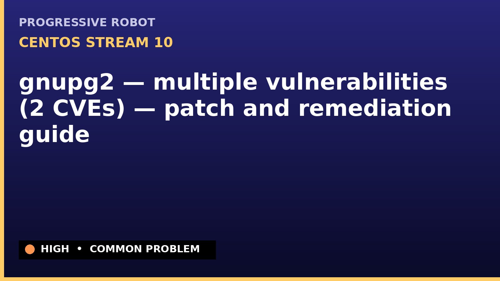 CentOS Stream 10 — gnupg2 — multiple vulnerabilities (2 CVEs) — patch and remediation guide — diagnosis and fix on CentOS Stream 10
