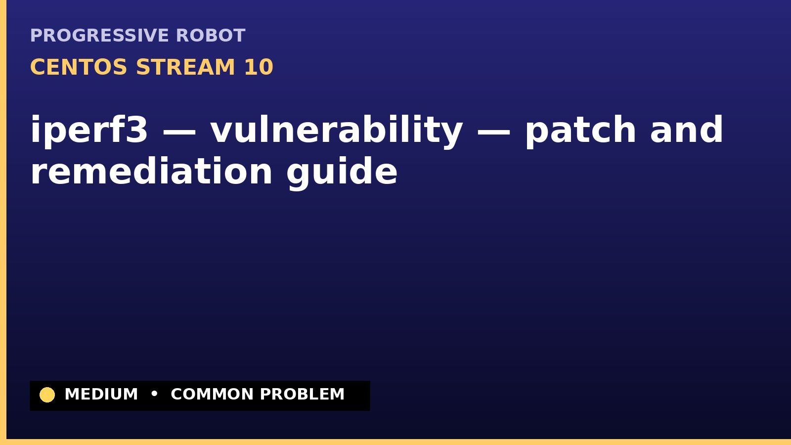 CentOS Stream 10 — iperf3 — vulnerability — patch and remediation guide — diagnosis and fix on CentOS Stream 10
