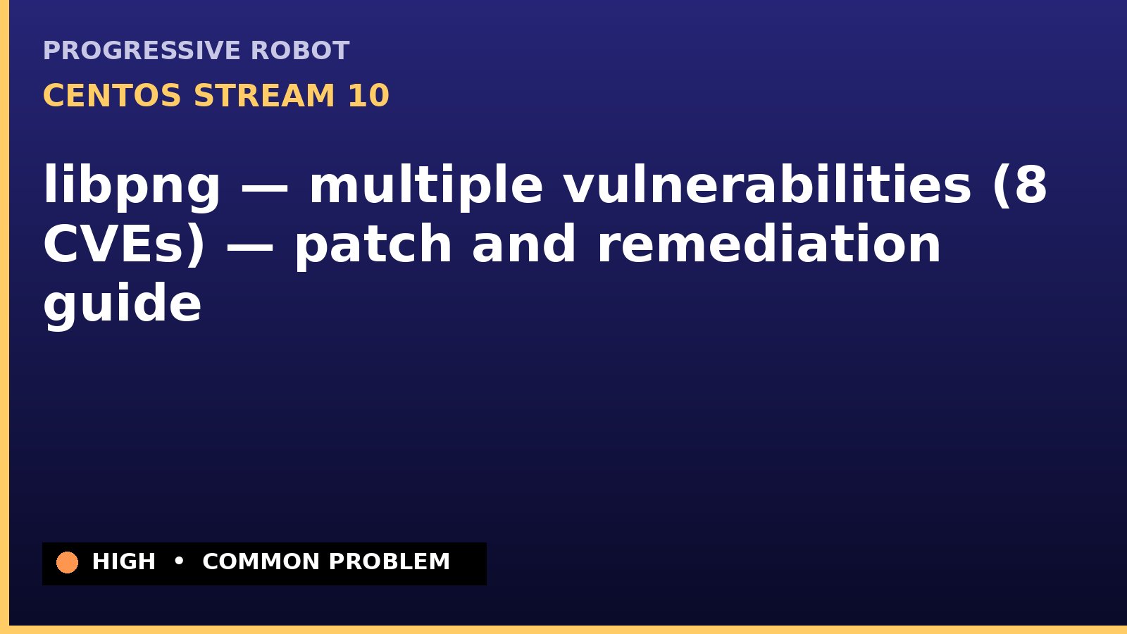 CentOS Stream 10 — libpng — multiple vulnerabilities (8 CVEs) — patch and remediation guide — diagnosis and fix on CentOS Stream 10