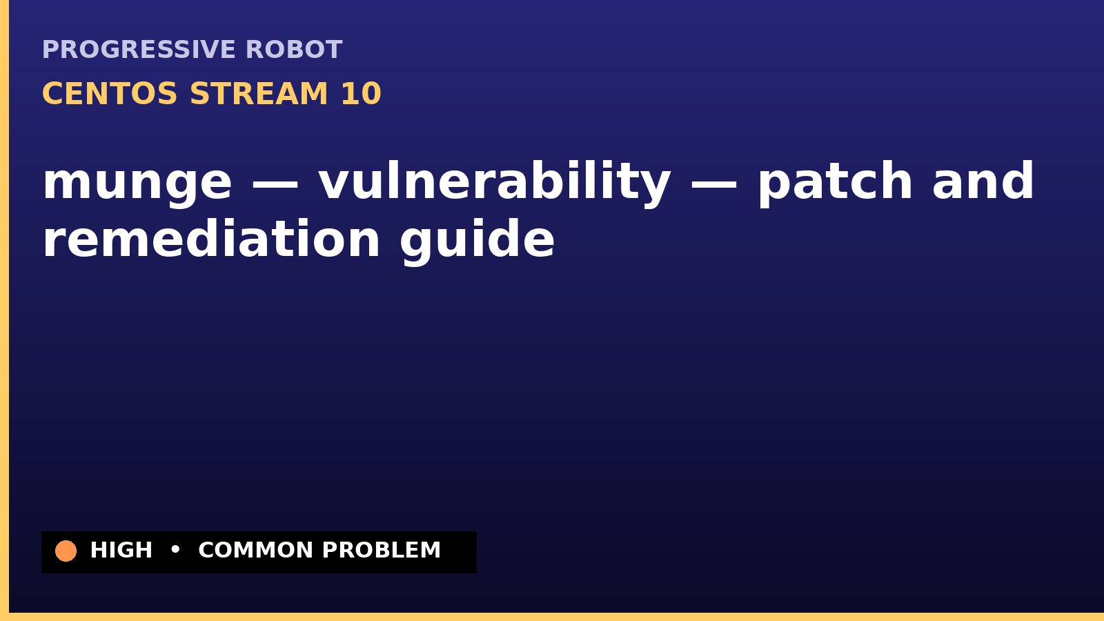 CentOS Stream 10 — munge — vulnerability — patch and remediation guide — diagnosis and fix on CentOS Stream 10