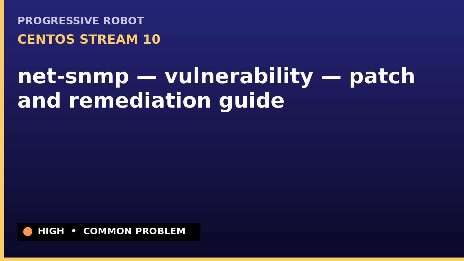 CentOS Stream 10 — net-snmp — vulnerability — patch and remediation guide — diagnosis and fix on CentOS Stream 10
