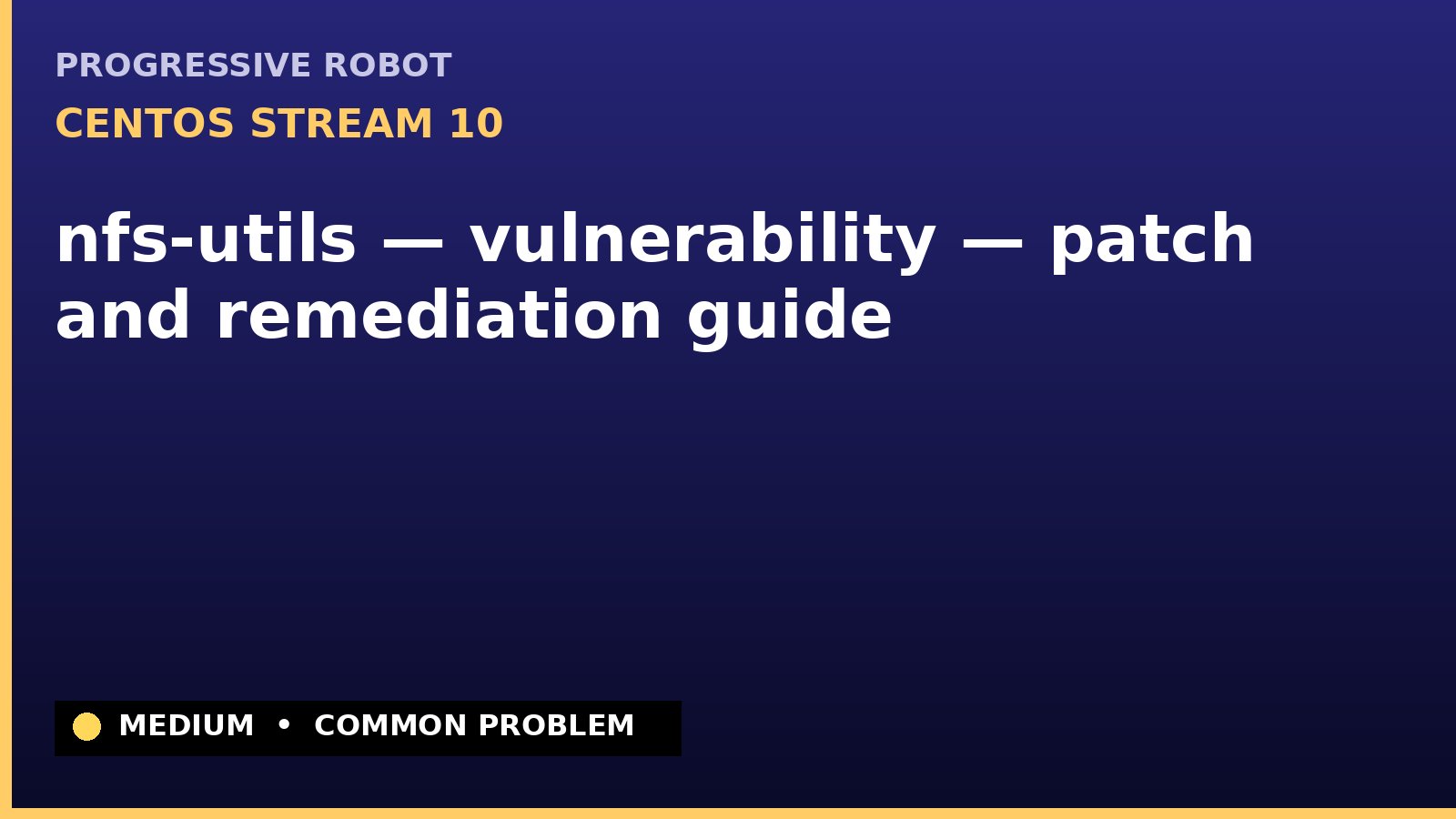 CentOS Stream 10 — nfs-utils — vulnerability — patch and remediation guide — diagnosis and fix on CentOS Stream 10