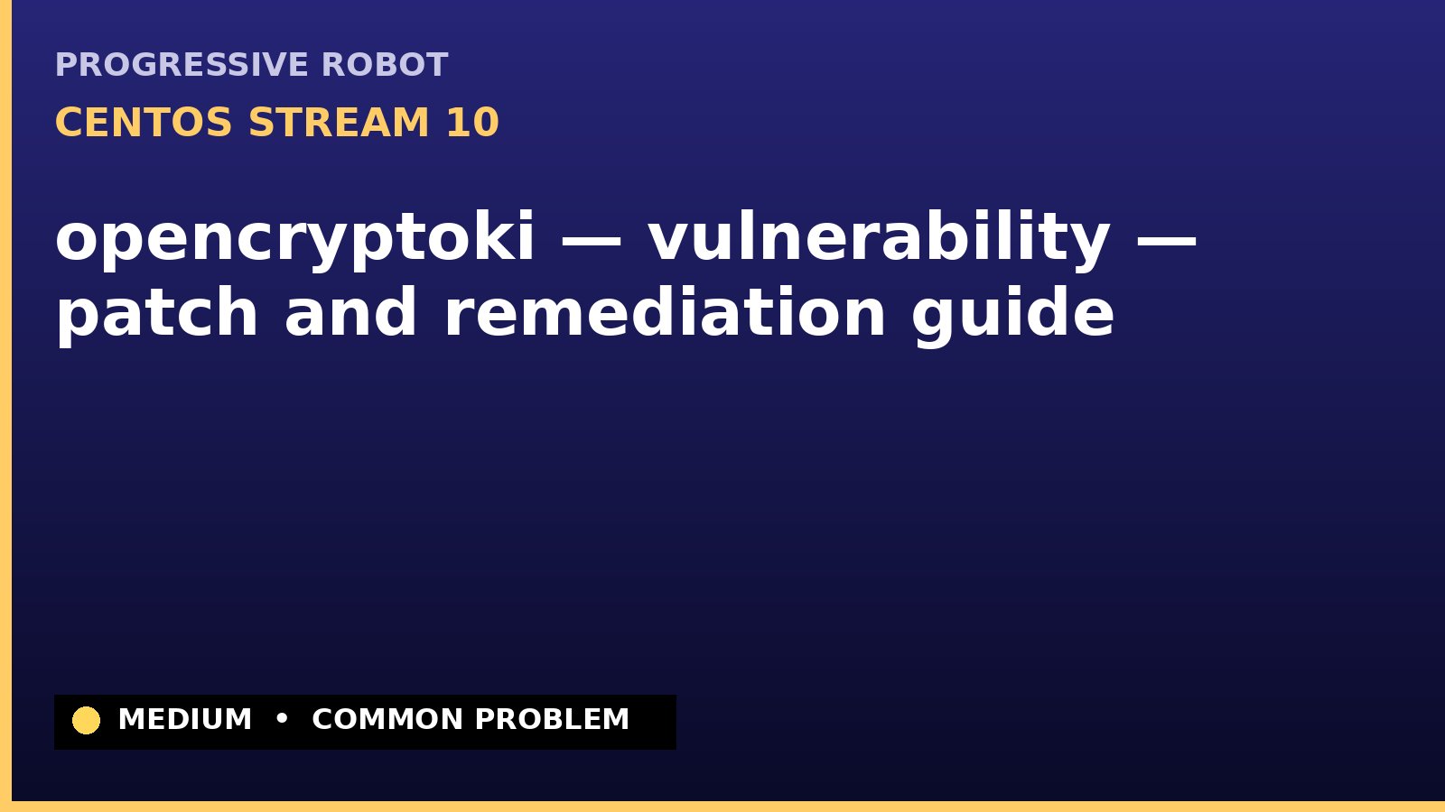 CentOS Stream 10 — opencryptoki — vulnerability — patch and remediation guide — diagnosis and fix on CentOS Stream 10