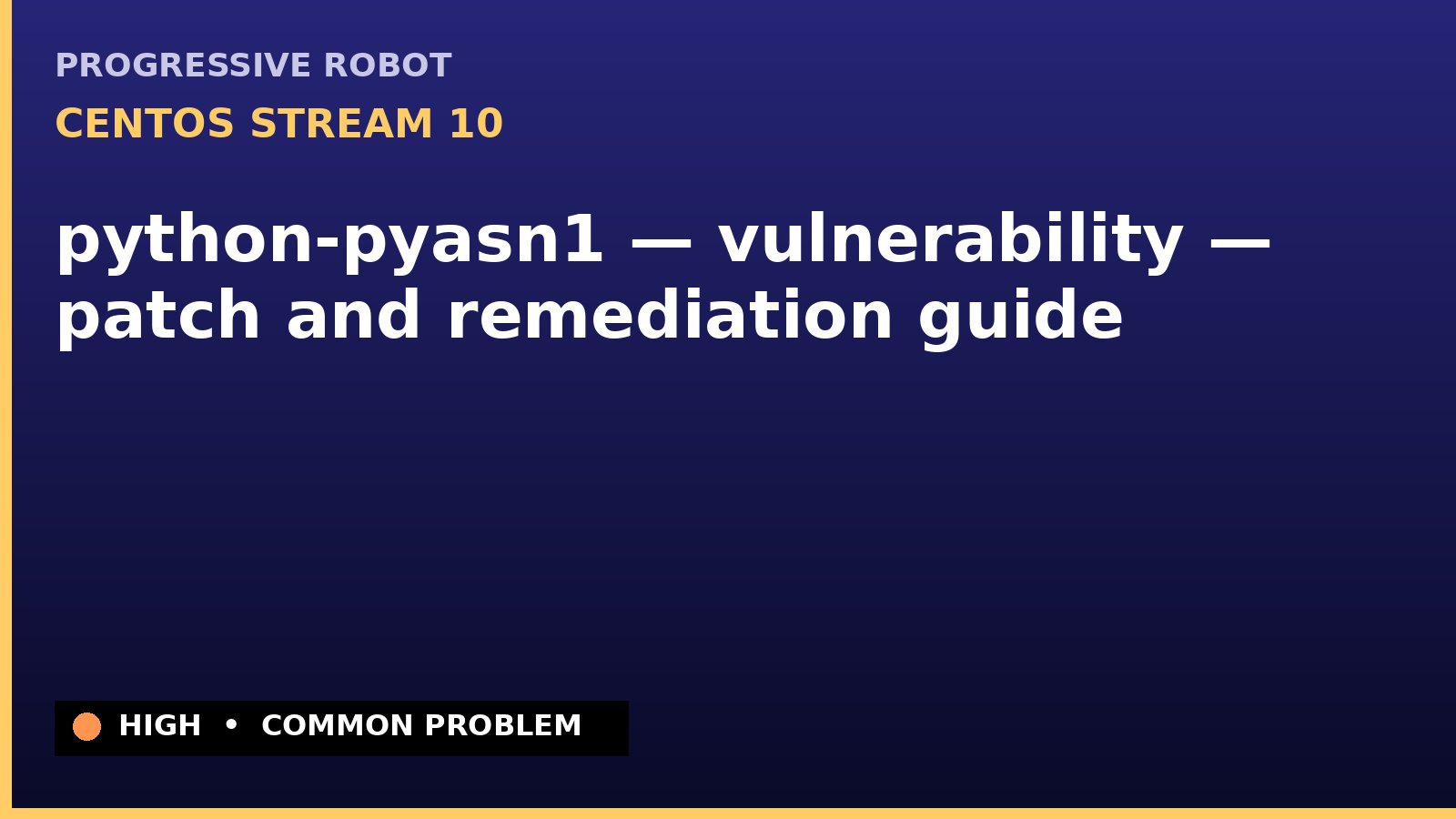 CentOS Stream 10 — python-pyasn1 — vulnerability — patch and remediation guide — diagnosis and fix on CentOS Stream 10