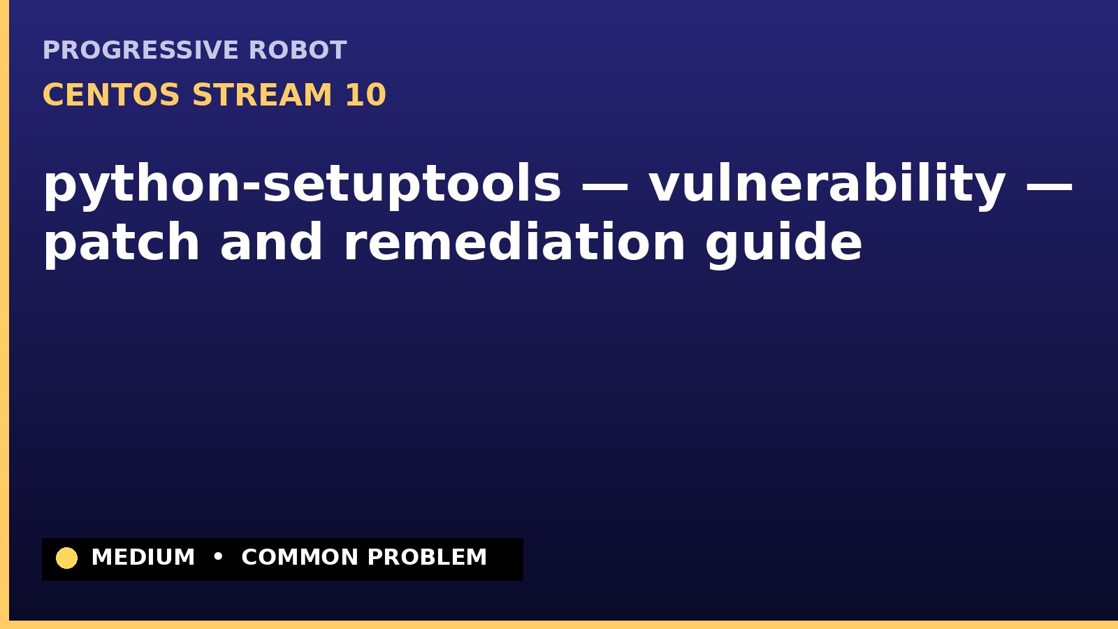 CentOS Stream 10 — python-setuptools — vulnerability — patch and remediation guide — diagnosis and fix on CentOS Stream 10