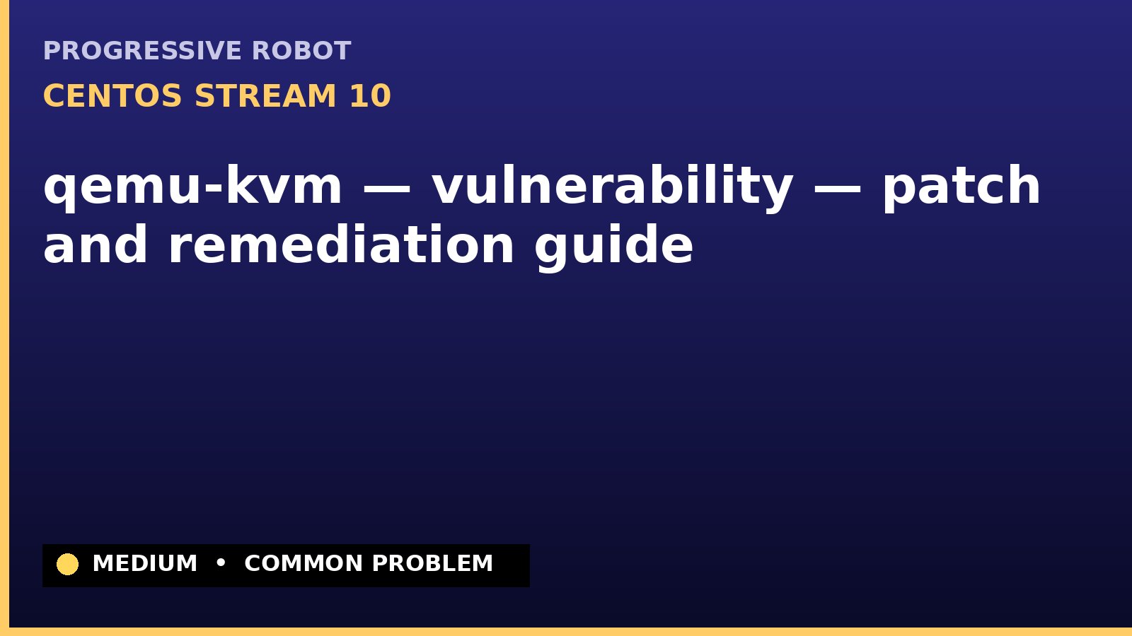 CentOS Stream 10 — qemu-kvm — vulnerability — patch and remediation guide — diagnosis and fix on CentOS Stream 10