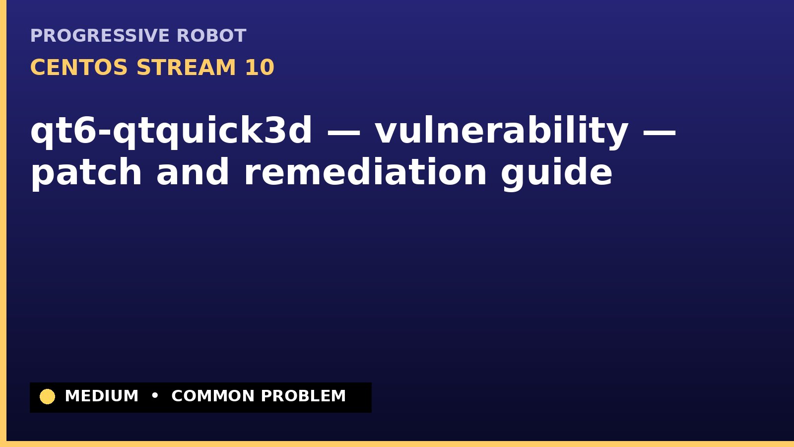 CentOS Stream 10 — qt6-qtquick3d — vulnerability — patch and remediation guide — diagnosis and fix on CentOS Stream 10