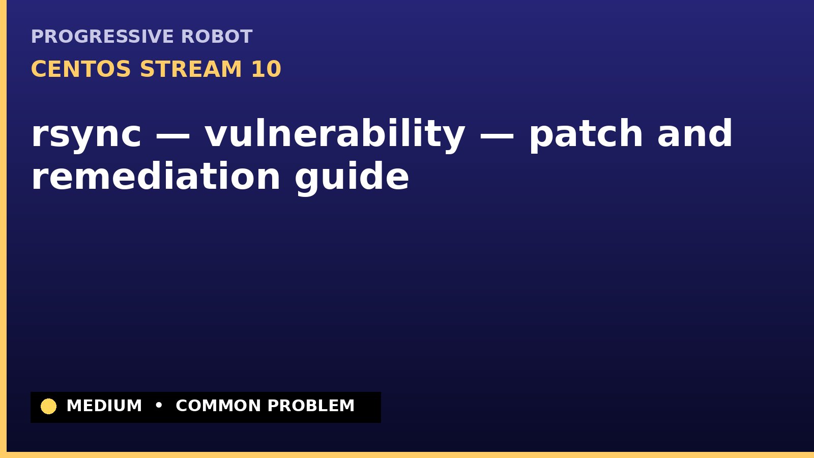 CentOS Stream 10 — rsync — vulnerability — patch and remediation guide — diagnosis and fix on CentOS Stream 10