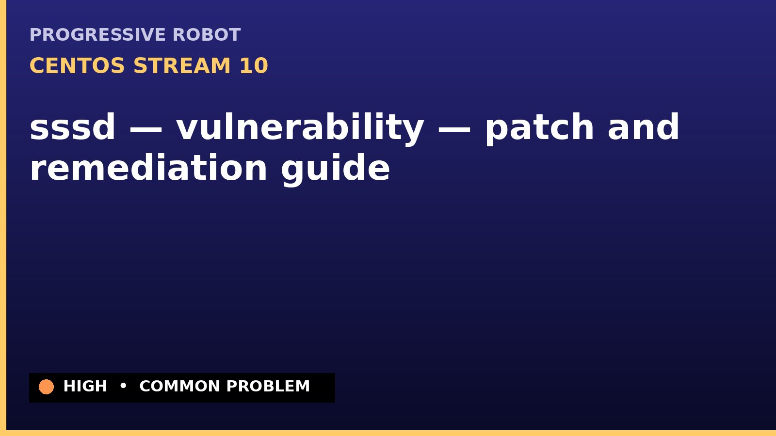 CentOS Stream 10 — sssd — vulnerability — patch and remediation guide — diagnosis and fix on CentOS Stream 10