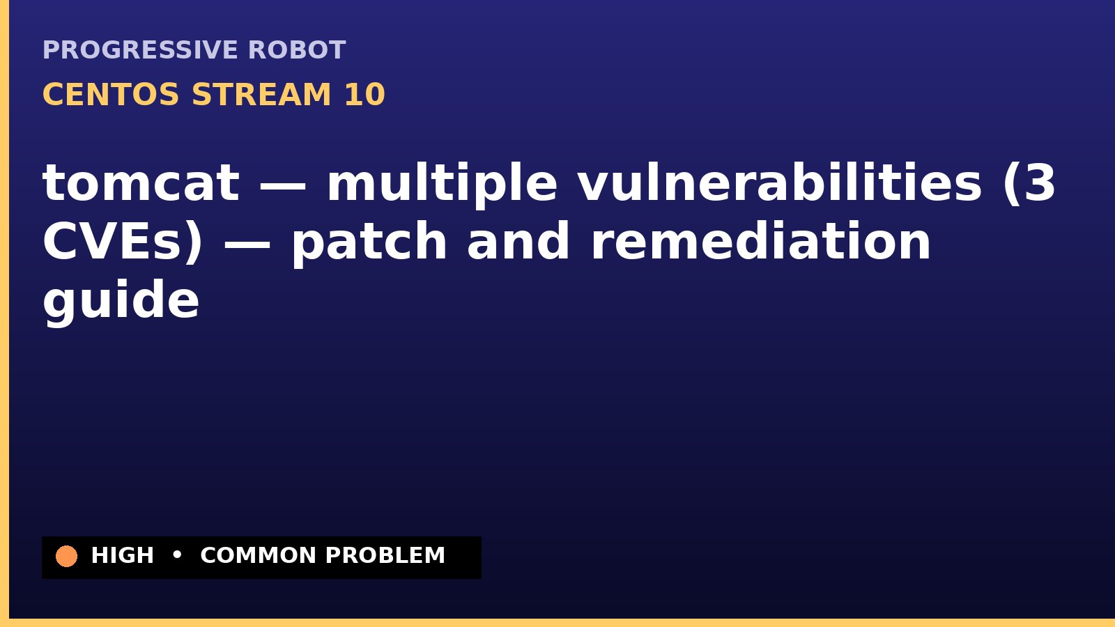 CentOS Stream 10 — tomcat — multiple vulnerabilities (3 CVEs) — patch and remediation guide — diagnosis and fix on CentOS Stream 10