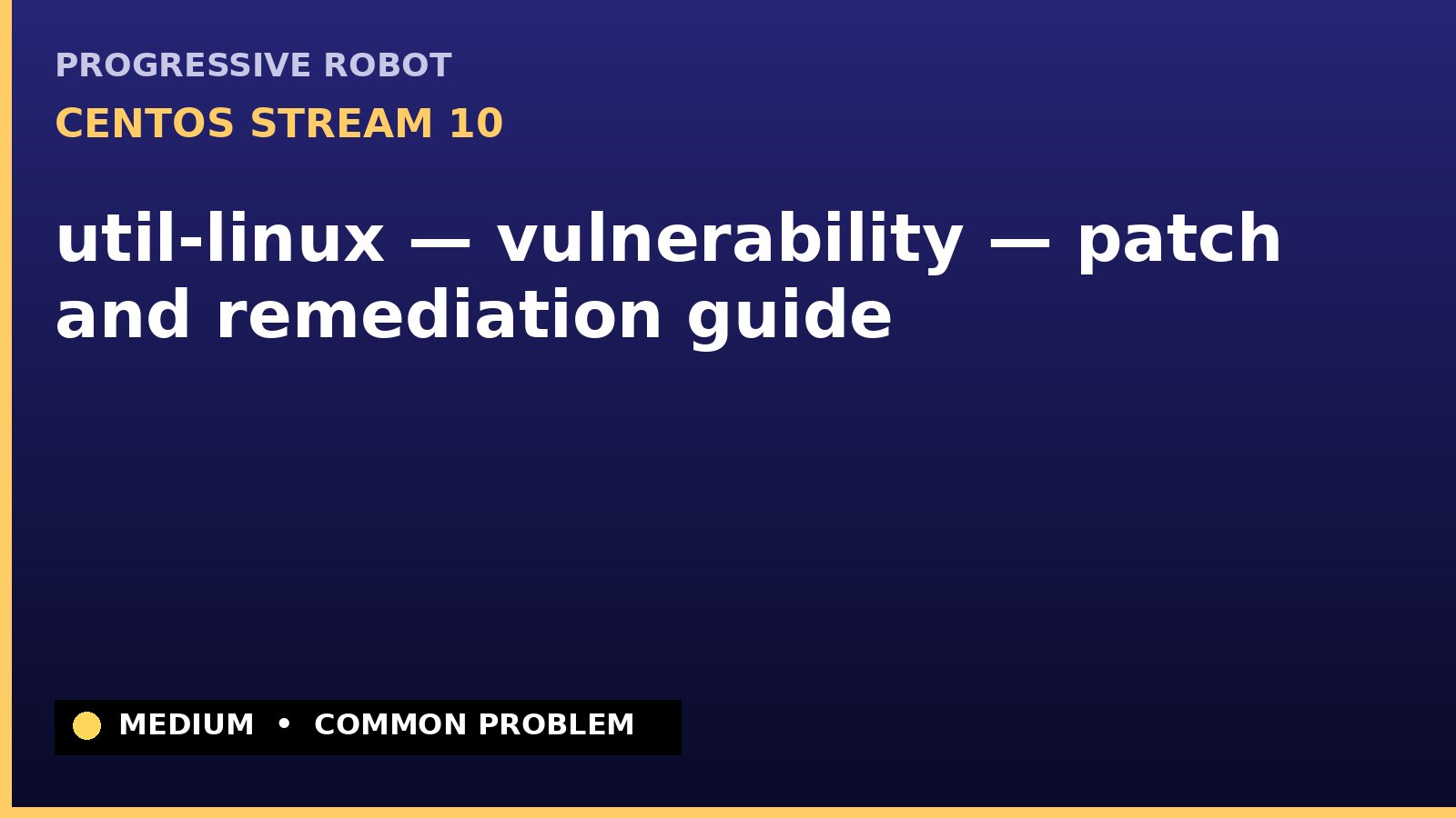 CentOS Stream 10 — util-linux — vulnerability — patch and remediation guide — diagnosis and fix on CentOS Stream 10