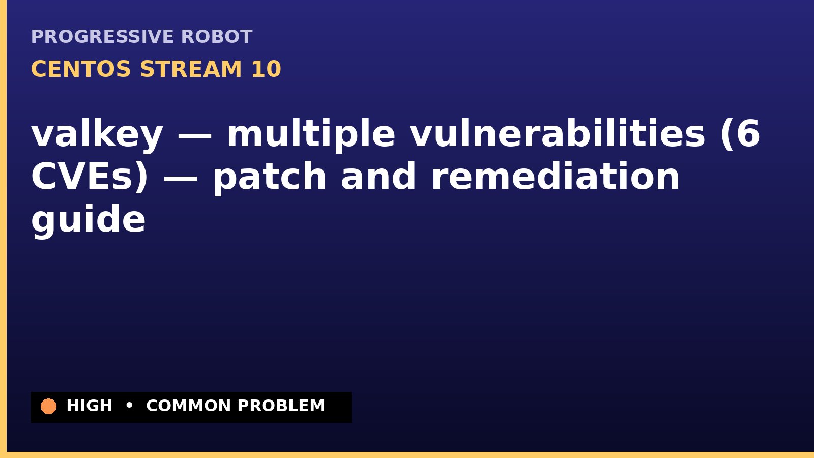 CentOS Stream 10 — valkey — multiple vulnerabilities (6 CVEs) — patch and remediation guide — diagnosis and fix on CentOS Stream 10