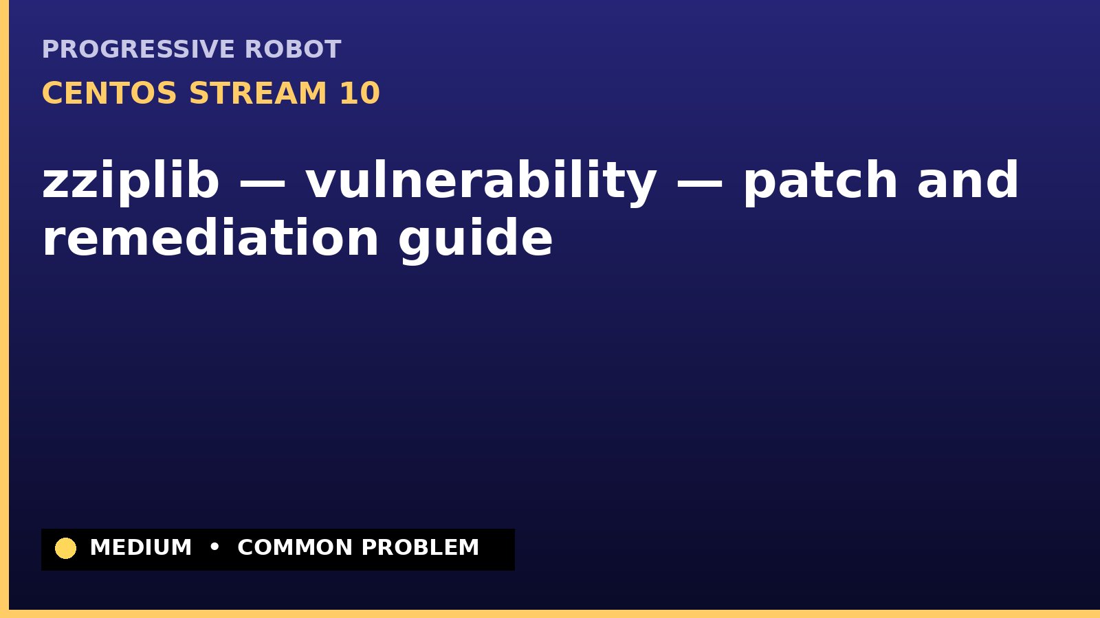 CentOS Stream 10 — zziplib — vulnerability — patch and remediation guide — diagnosis and fix on CentOS Stream 10