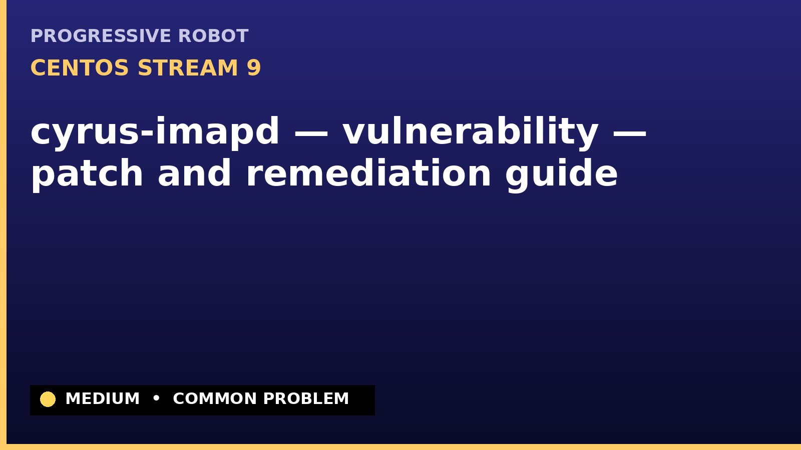 CentOS Stream 9 — cyrus-imapd — vulnerability — patch and remediation guide — diagnosis and fix on CentOS Stream 9