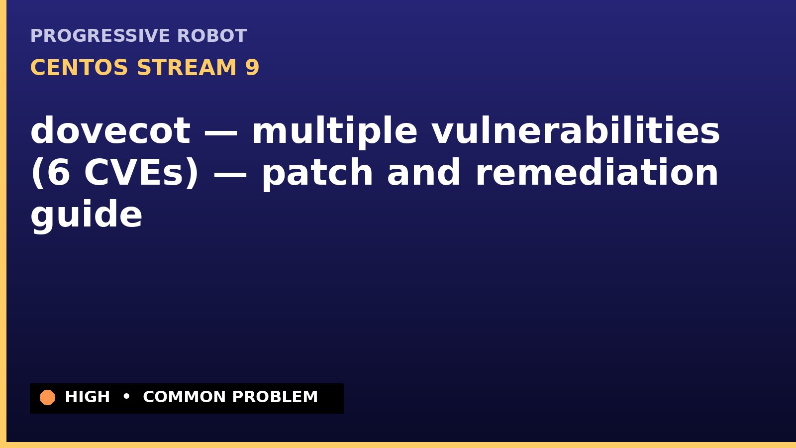 CentOS Stream 9 — dovecot — multiple vulnerabilities (6 CVEs) — patch and remediation guide — diagnosis and fix on CentOS Stream 9