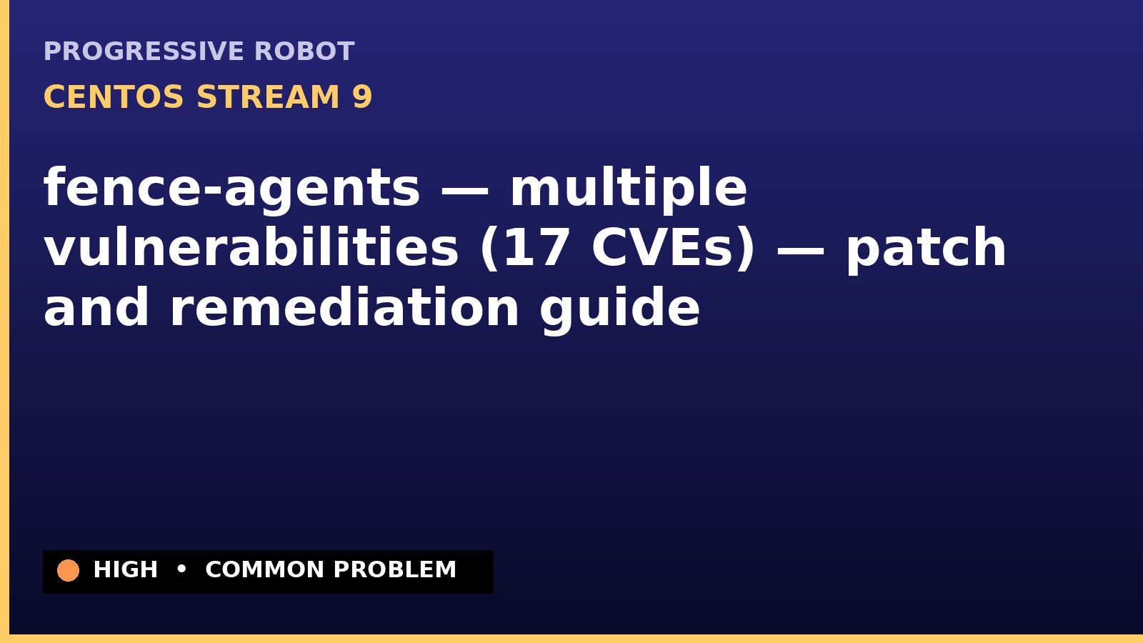 CentOS Stream 9 — fence-agents — multiple vulnerabilities (17 CVEs) — patch and remediation guide — diagnosis and fix on CentOS Stream 9