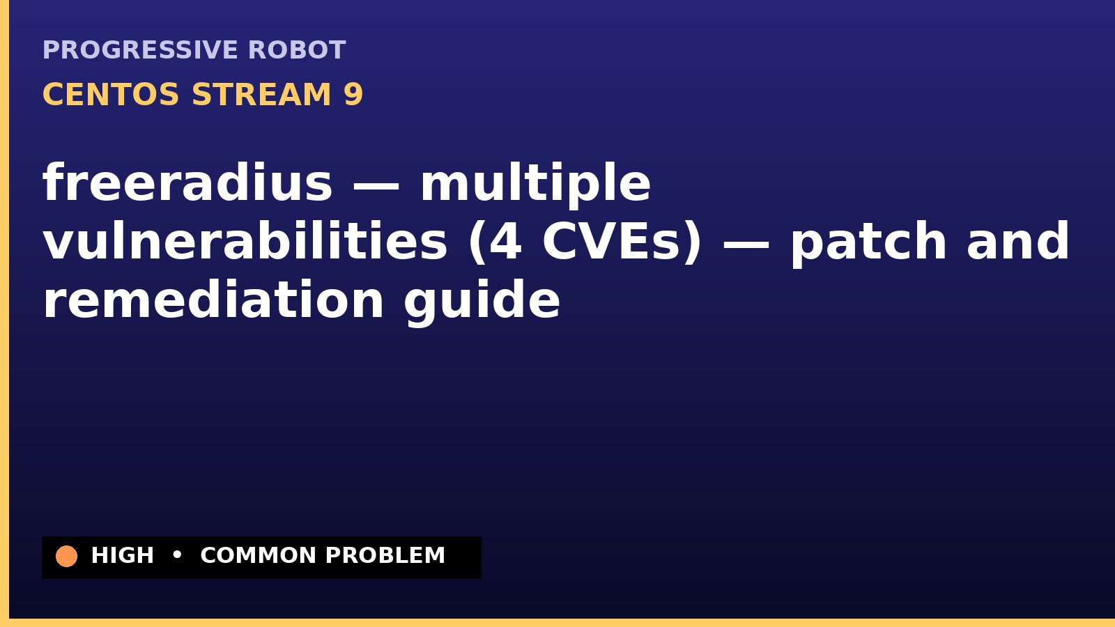 CentOS Stream 9 — freeradius — multiple vulnerabilities (4 CVEs) — patch and remediation guide — diagnosis and fix on CentOS Stream 9