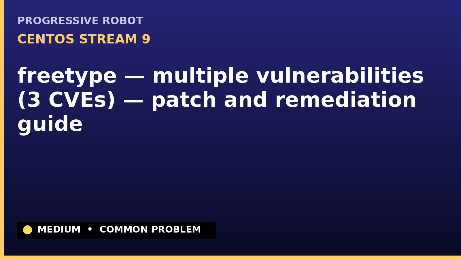 CentOS Stream 9 — freetype — multiple vulnerabilities (3 CVEs) — patch and remediation guide