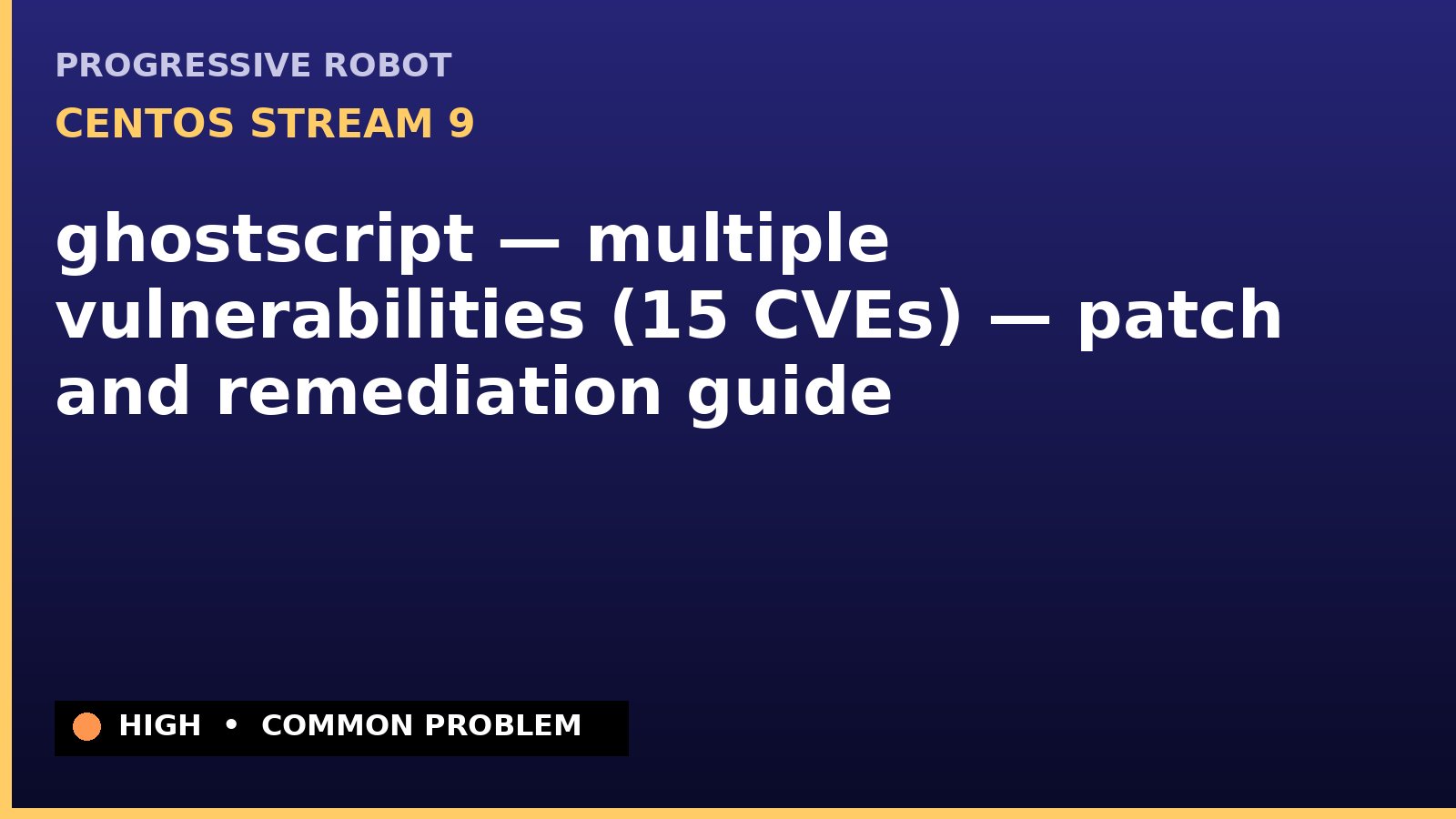 CentOS Stream 9 — ghostscript — multiple vulnerabilities (15 CVEs) — patch and remediation guide — diagnosis and fix on CentOS Stream 9