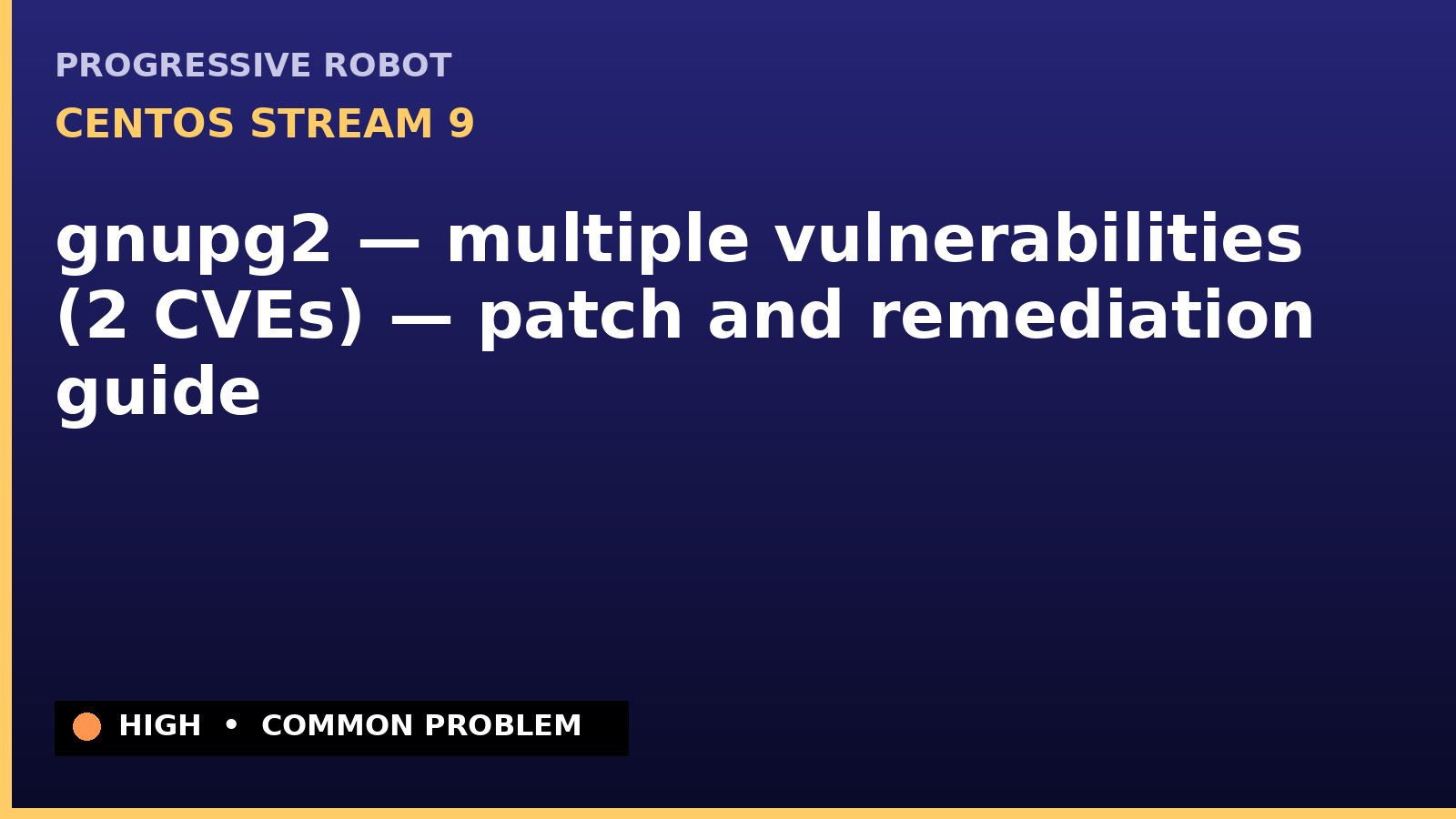 CentOS Stream 9 — gnupg2 — multiple vulnerabilities (2 CVEs) — patch and remediation guide — diagnosis and fix on CentOS Stream 9