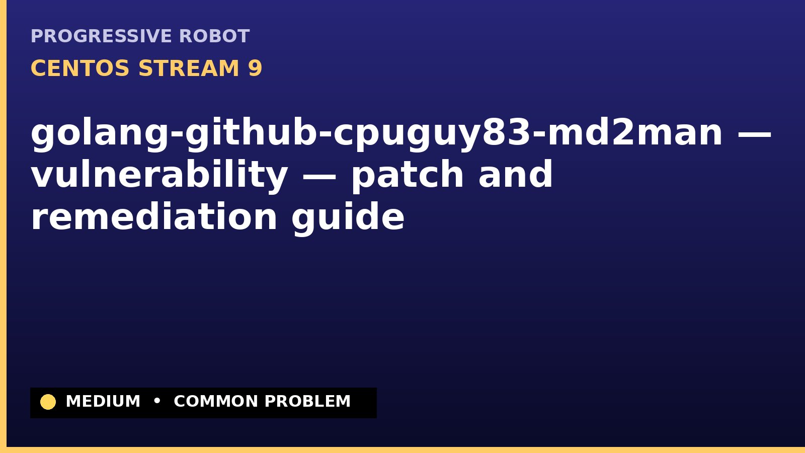 CentOS Stream 9 — golang-github-cpuguy83-md2man — vulnerability — patch and remediation guide