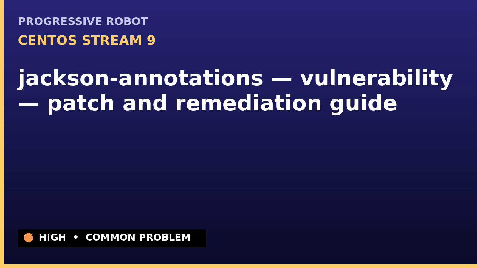 CentOS Stream 9 — jackson-annotations — vulnerability — patch and remediation guide — diagnosis and fix on CentOS Stream 9