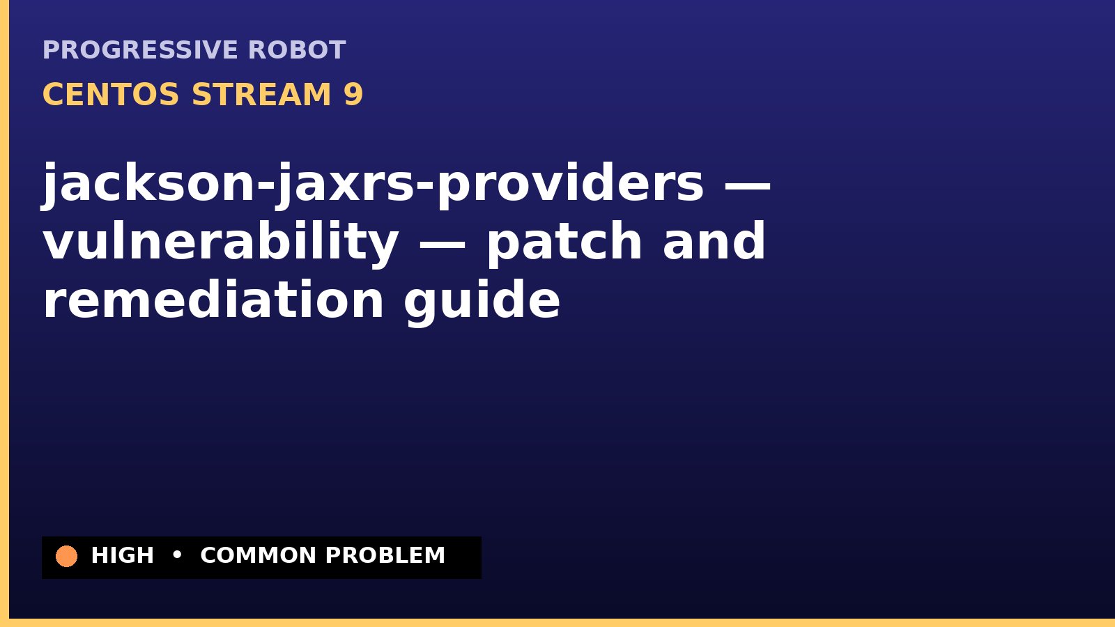 CentOS Stream 9 — jackson-jaxrs-providers — vulnerability — patch and remediation guide — diagnosis and fix on CentOS Stream 9