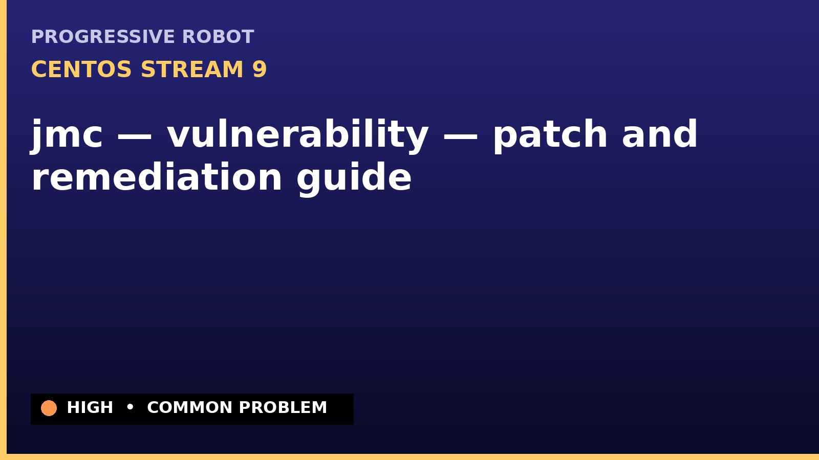 CentOS Stream 9 — jmc — vulnerability — patch and remediation guide — diagnosis and fix on CentOS Stream 9