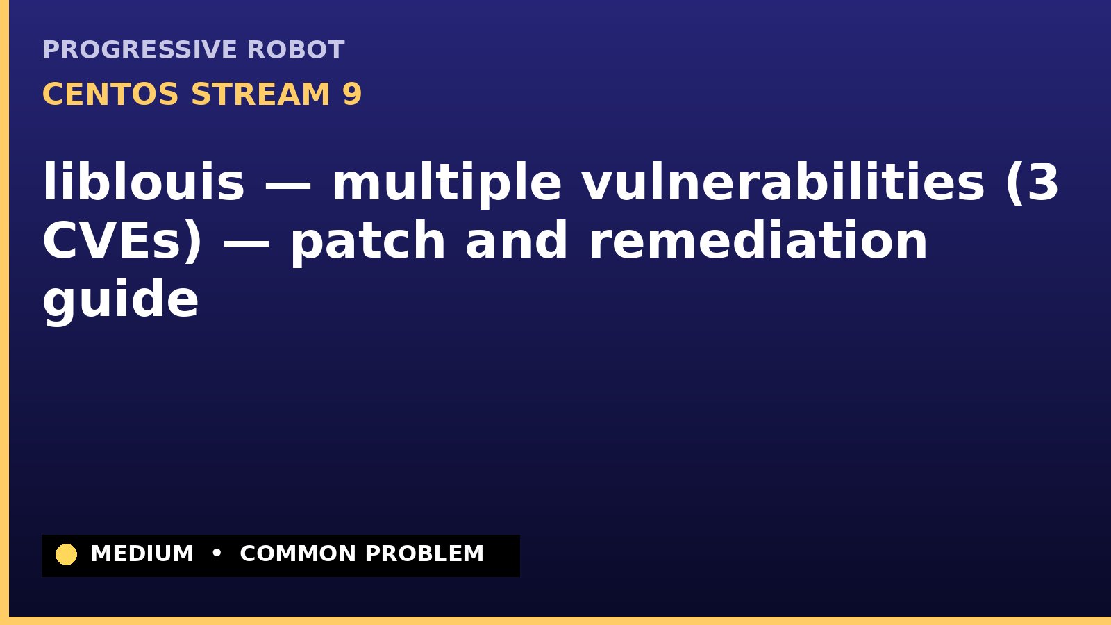 CentOS Stream 9 — liblouis — multiple vulnerabilities (3 CVEs) — patch and remediation guide — diagnosis and fix on CentOS Stream 9