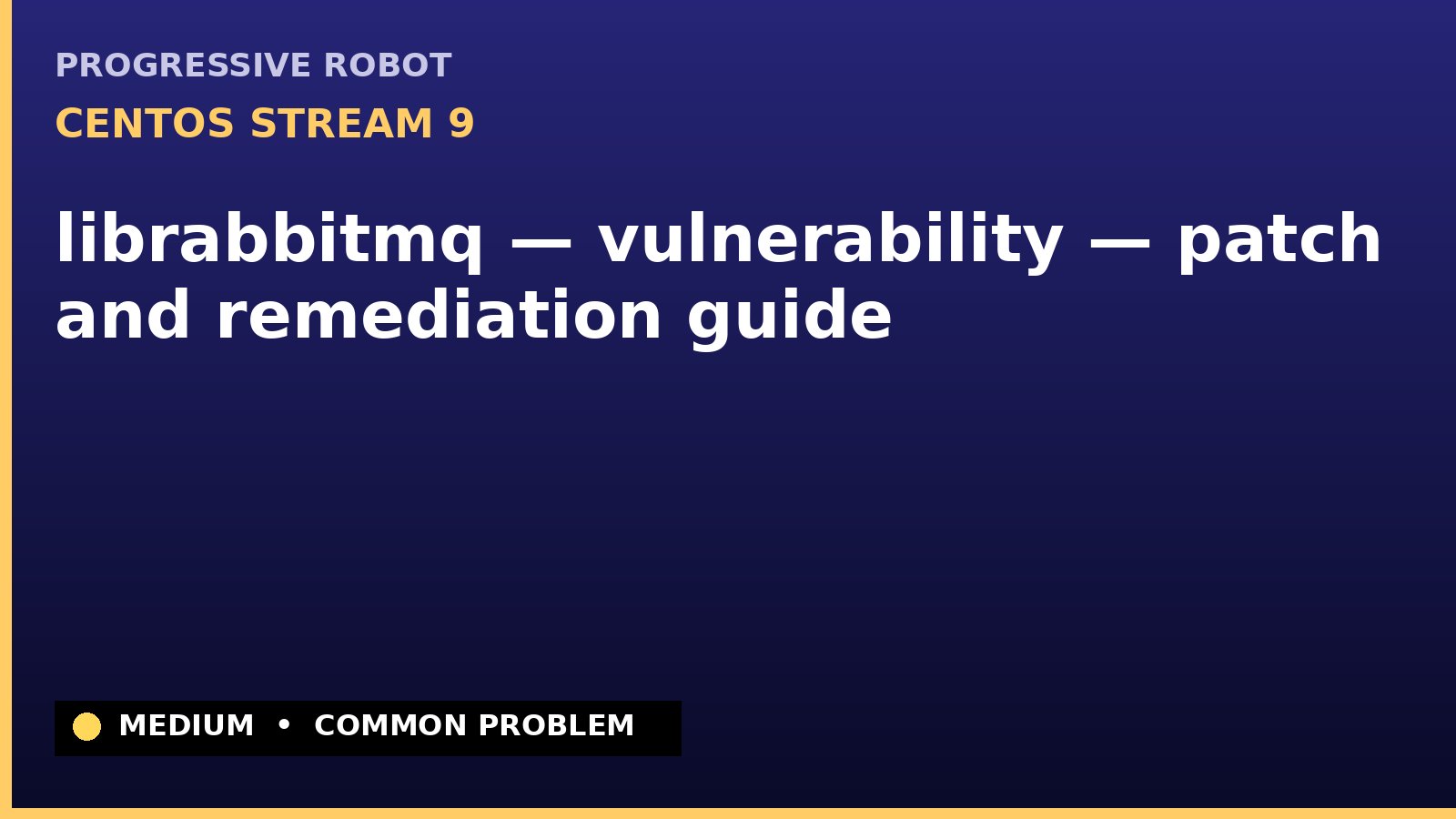CentOS Stream 9 — librabbitmq — vulnerability — patch and remediation guide — diagnosis and fix on CentOS Stream 9