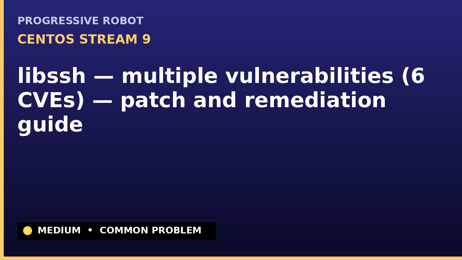 CentOS Stream 9 — libssh — multiple vulnerabilities (6 CVEs) — patch and remediation guide