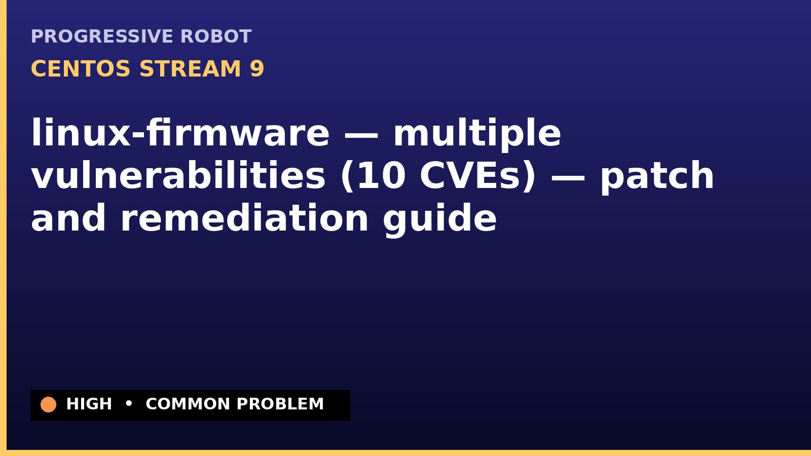 CentOS Stream 9 — linux-firmware — multiple vulnerabilities (10 CVEs) — patch and remediation guide — diagnosis and fix on CentOS Stream 9