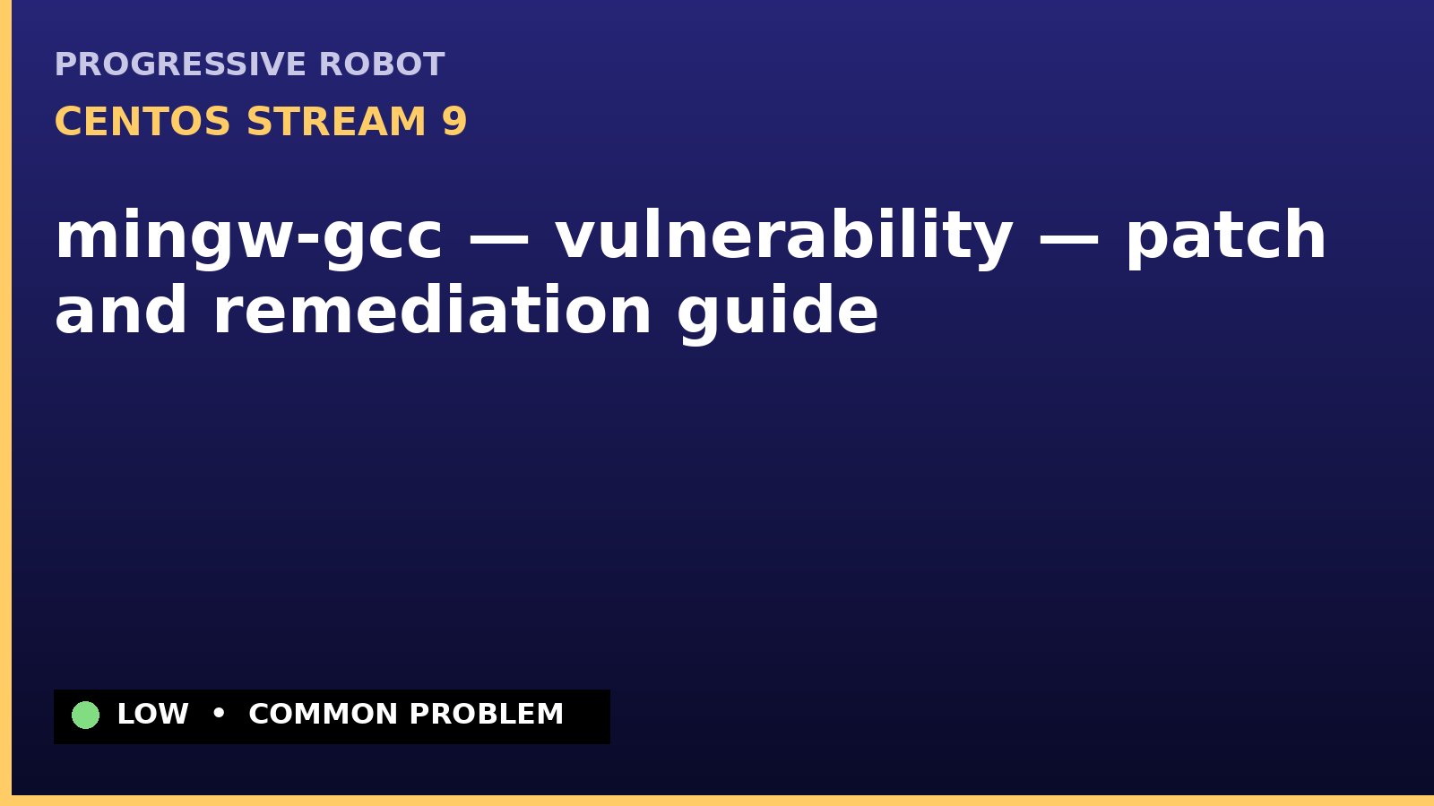 CentOS Stream 9 — mingw-gcc — vulnerability — patch and remediation guide — diagnosis and fix on CentOS Stream 9