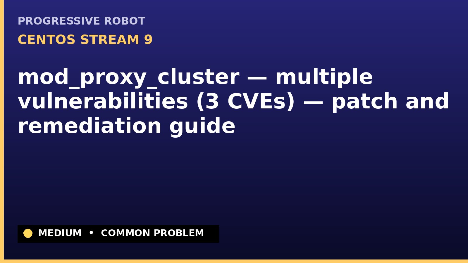 CentOS Stream 9 — mod_proxy_cluster — multiple vulnerabilities (3 CVEs) — patch and remediation guide — diagnosis and fix on CentOS Stream 9