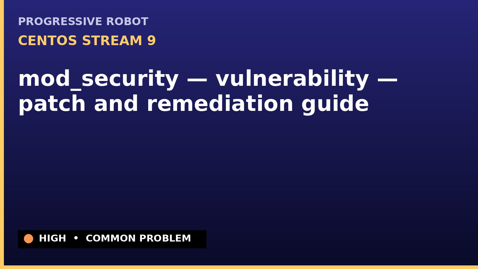 CentOS Stream 9 — mod_security — vulnerability — patch and remediation guide — diagnosis and fix on CentOS Stream 9