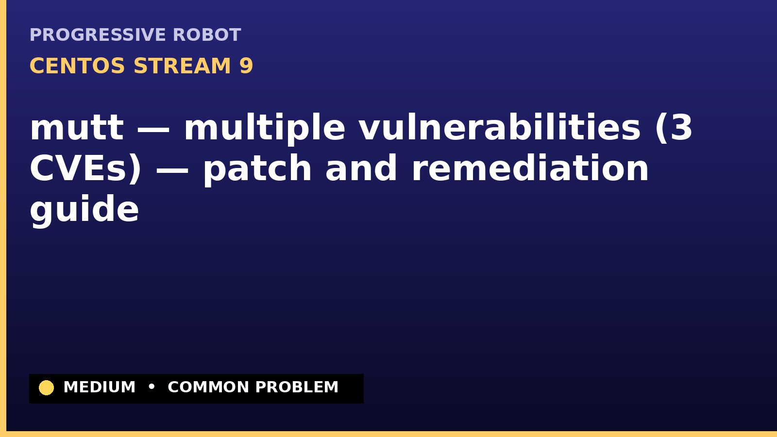 CentOS Stream 9 — mutt — multiple vulnerabilities (3 CVEs) — patch and remediation guide — diagnosis and fix on CentOS Stream 9