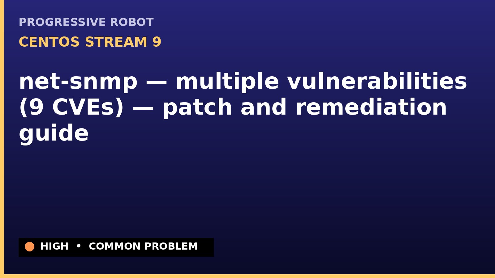 CentOS Stream 9 — net-snmp — multiple vulnerabilities (9 CVEs) — patch and remediation guide — diagnosis and fix on CentOS Stream 9