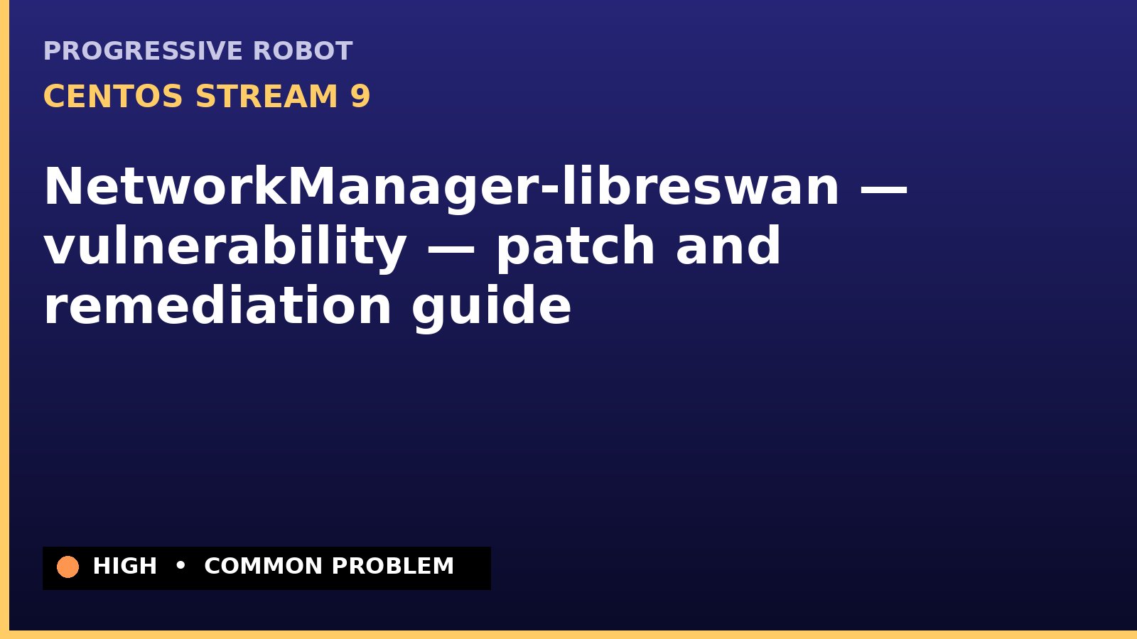 CentOS Stream 9 — NetworkManager-libreswan — vulnerability — patch and remediation guide