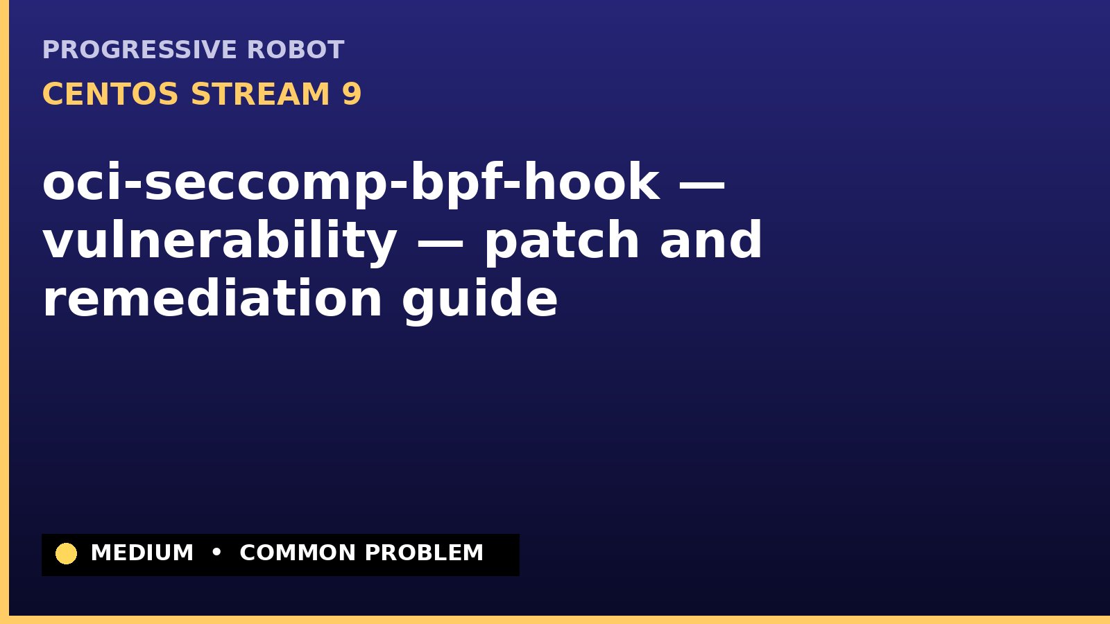 CentOS Stream 9 — oci-seccomp-bpf-hook — vulnerability — patch and remediation guide — diagnosis and fix on CentOS Stream 9