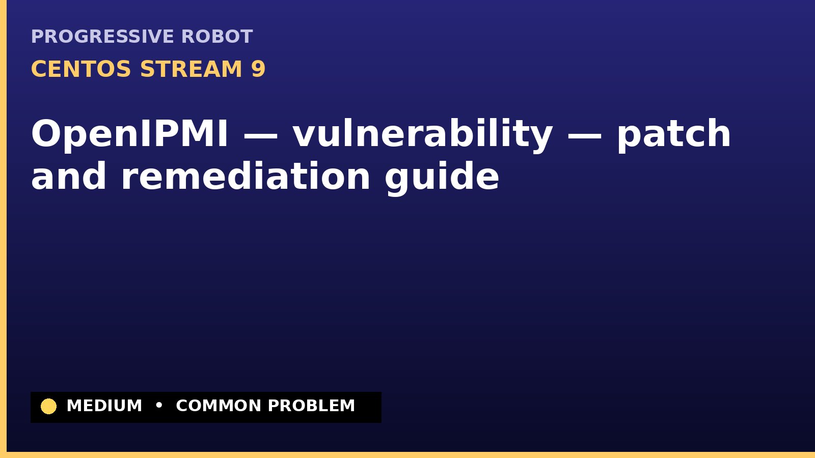 CentOS Stream 9 — OpenIPMI — vulnerability — patch and remediation guide — diagnosis and fix on CentOS Stream 9