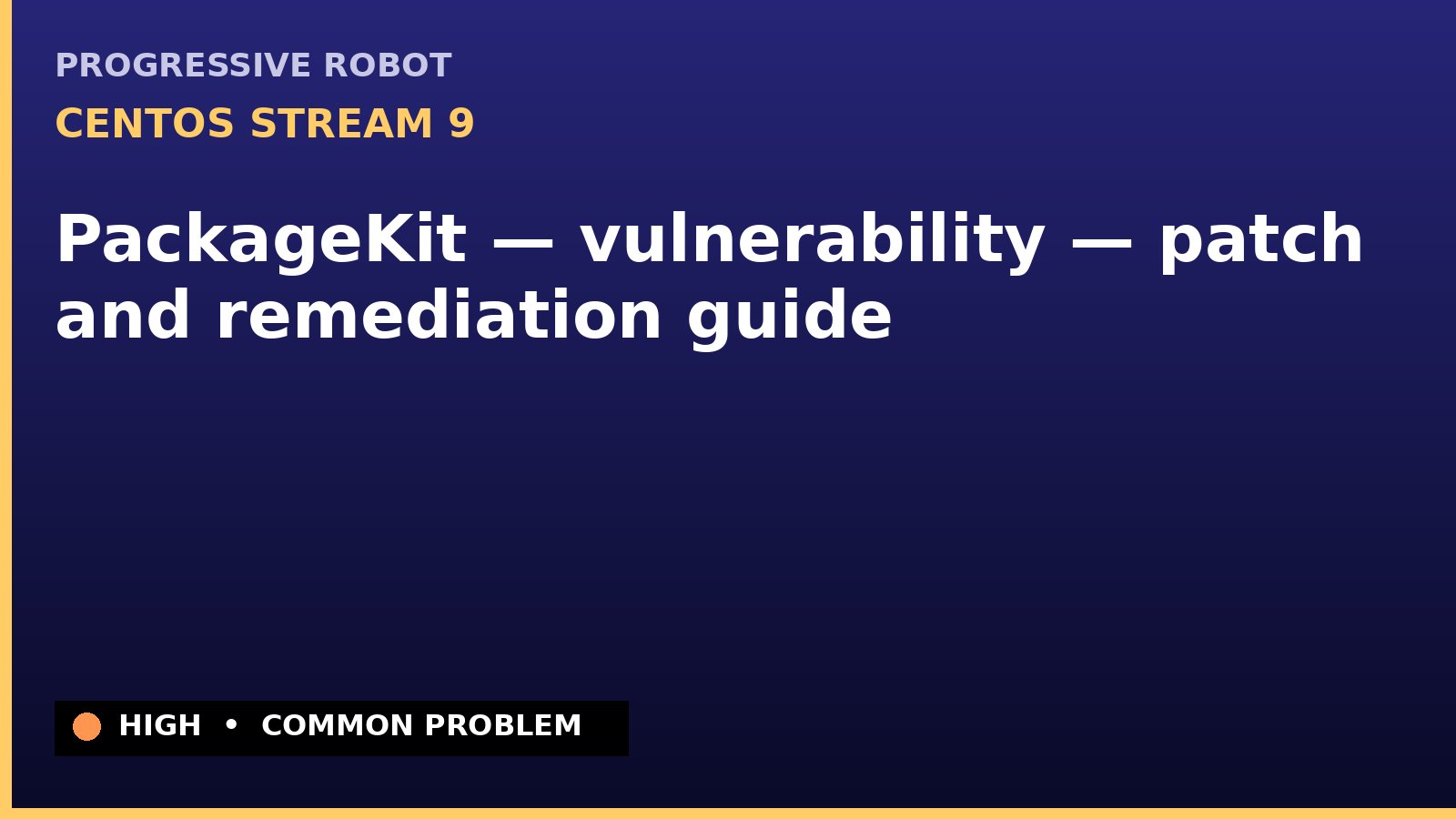 CentOS Stream 9 — PackageKit — vulnerability — patch and remediation guide — diagnosis and fix on CentOS Stream 9