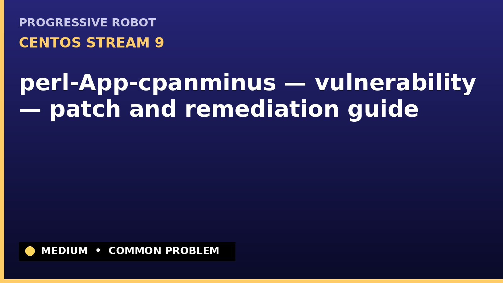 CentOS Stream 9 — perl-App-cpanminus — vulnerability — patch and remediation guide — diagnosis and fix on CentOS Stream 9