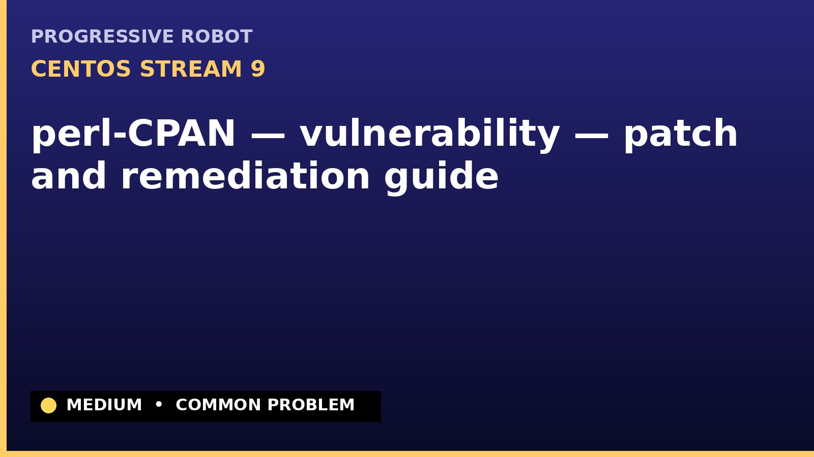 CentOS Stream 9 — perl-CPAN — vulnerability — patch and remediation guide — diagnosis and fix on CentOS Stream 9