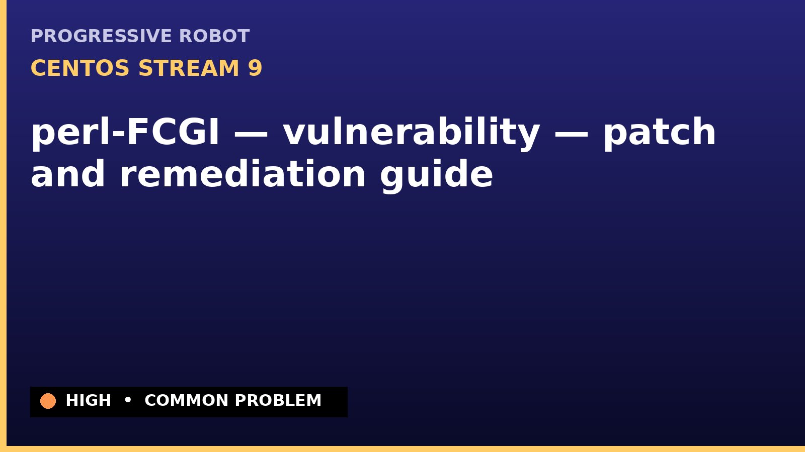 CentOS Stream 9 — perl-FCGI — vulnerability — patch and remediation guide — diagnosis and fix on CentOS Stream 9