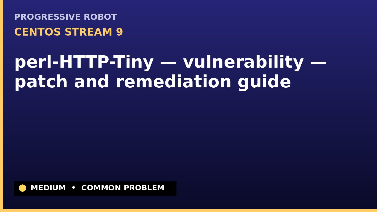 CentOS Stream 9 — perl-HTTP-Tiny — vulnerability — patch and remediation guide — diagnosis and fix on CentOS Stream 9