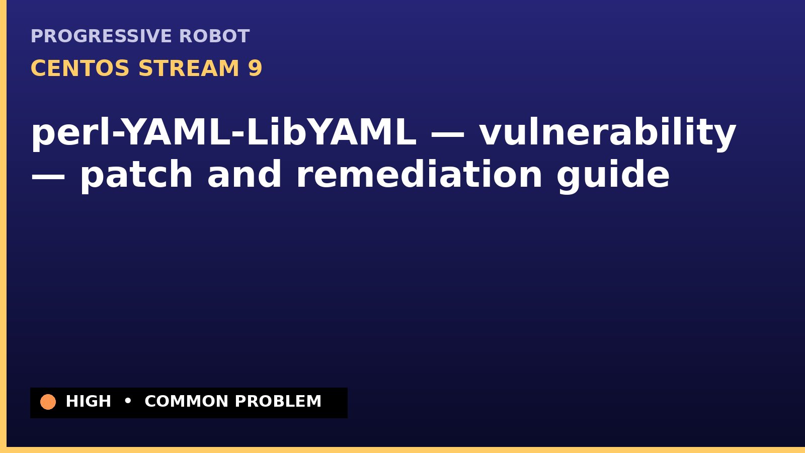 CentOS Stream 9 — perl-YAML-LibYAML — vulnerability — patch and remediation guide — diagnosis and fix on CentOS Stream 9