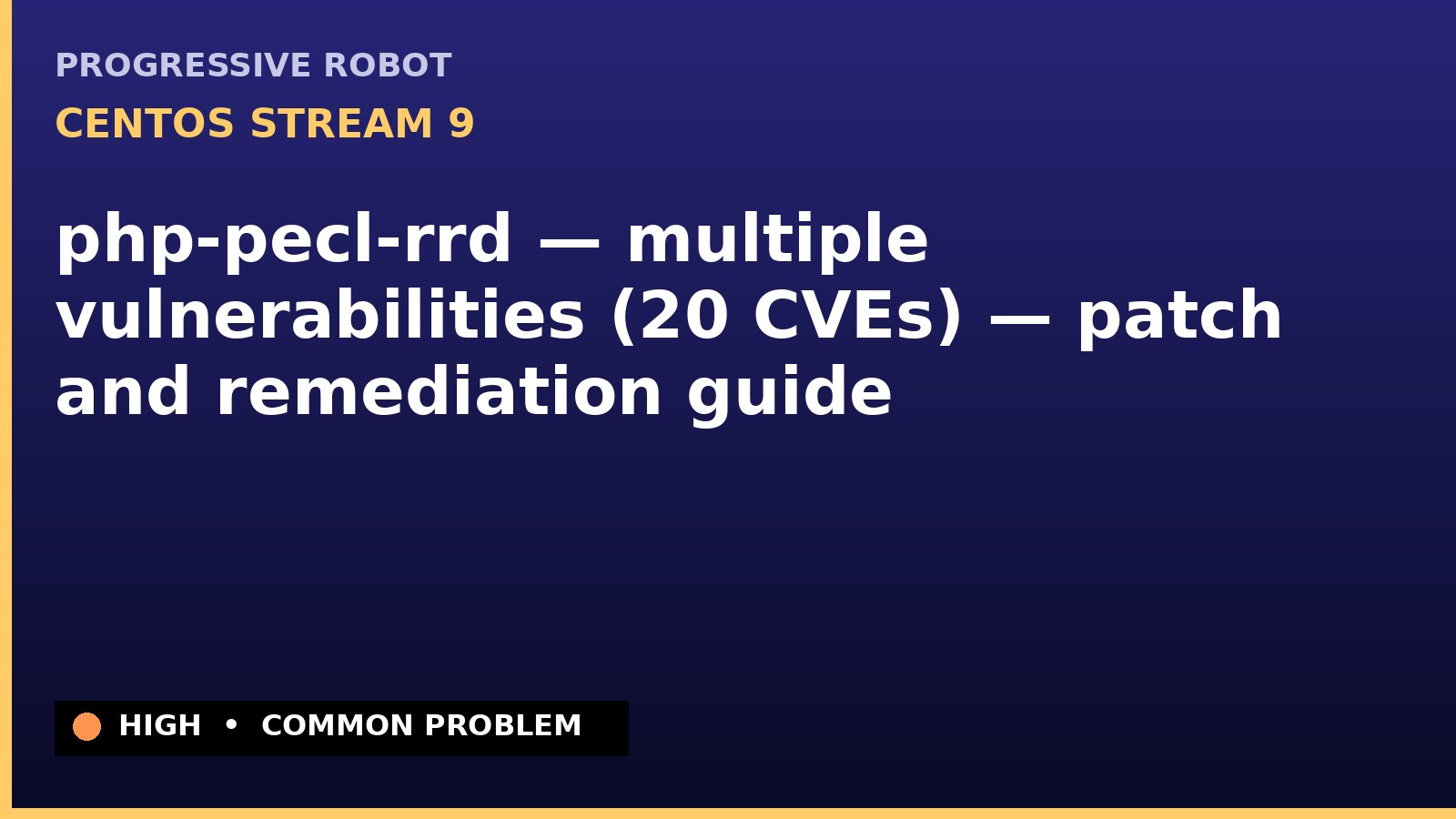 CentOS Stream 9 — php-pecl-rrd — multiple vulnerabilities (20 CVEs) — patch and remediation guide — diagnosis and fix on CentOS Stream 9