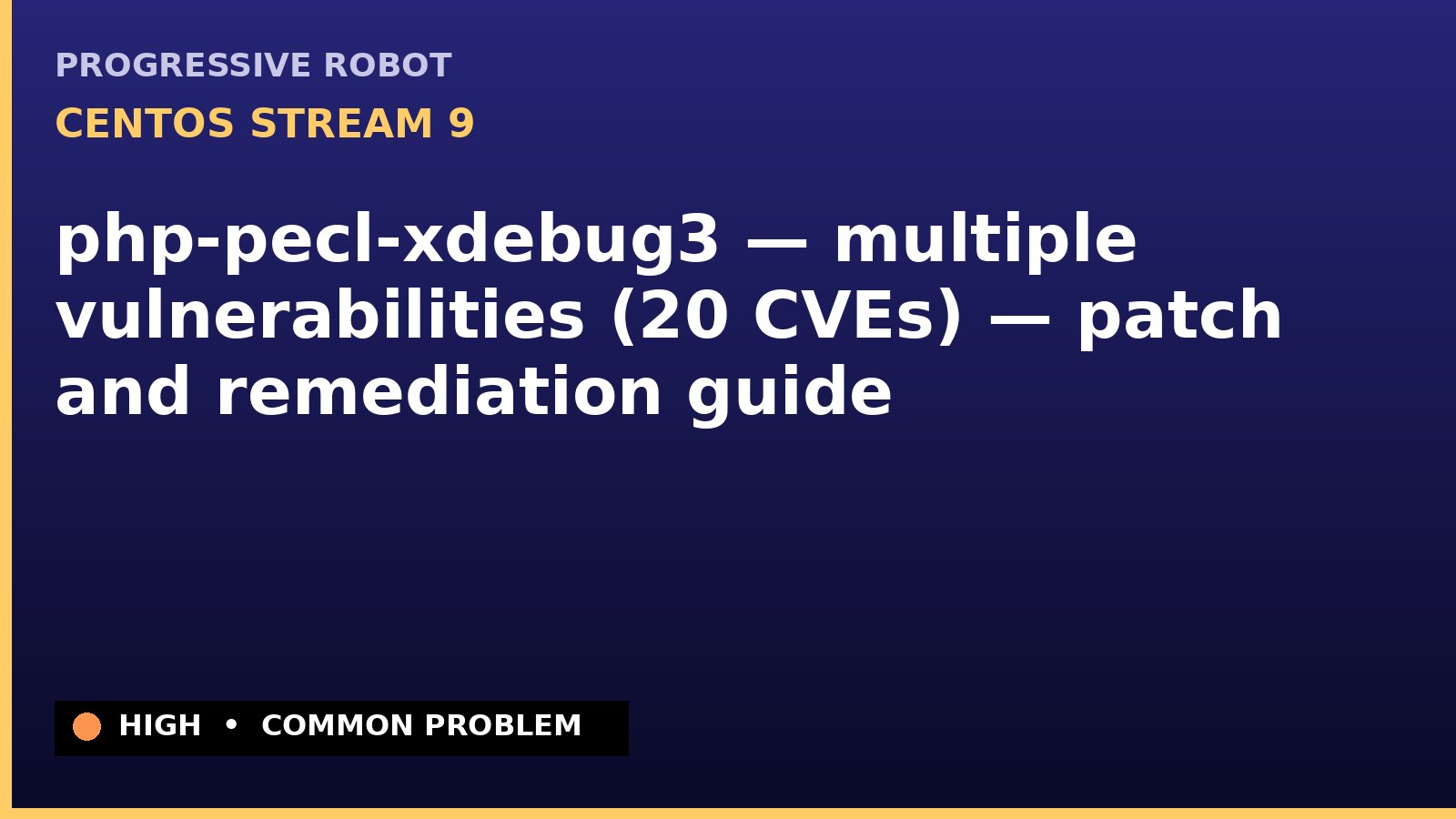 CentOS Stream 9 — php-pecl-xdebug3 — multiple vulnerabilities (20 CVEs) — patch and remediation guide — diagnosis and fix on CentOS Stream 9
